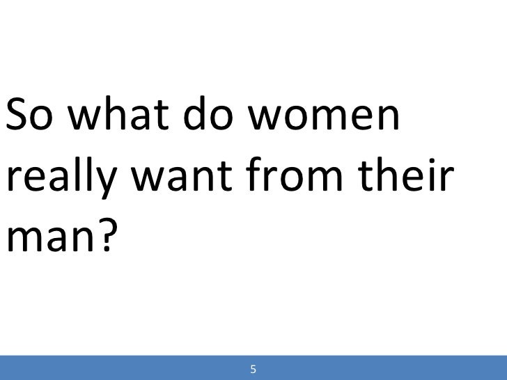 Does Want What Man Woman In A Does Want What Man Woman In A